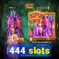 444 slots